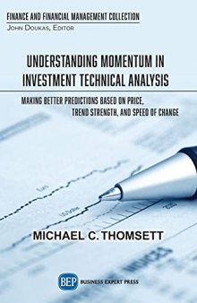 Understanding Momentum in Investment Technical Analysis: Making Better Predictions Based on Price, Trend Strength, and Speed of Change