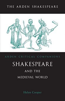 Shakespeare And The Medieval World (Arden Critical Companions)