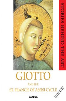 Giotto and the St Francis of Assisi Cycle: A Tribute to Pope Francis (Stories Behind the Art)