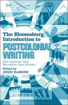 The Bloomsbury Introduction to Postcolonial Writing: New Contexts, New Narratives, New Debates