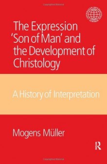 The Expression Son of Man and the Development of Christology: A History of Interpretation (Copenhagen International Seminar)