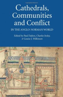 Cathedrals, Communities and Conflict in the Anglo-Norman World (Studies in the History of Medieval Religion) (Studies in the History of Medieval Religion, 38)