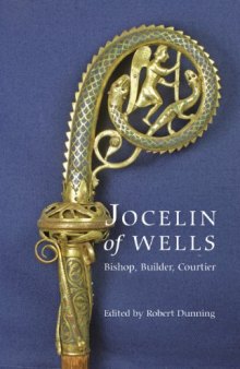 Jocelin of Wells: Bishop, Builder, Courtier (Studies in the History of Medieval Religion) (Studies in the History of Medieval Religion, 36)