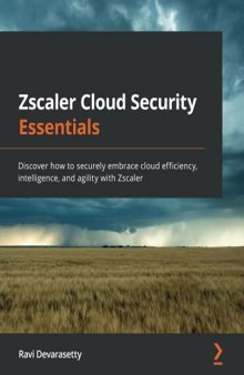 Zscaler Cloud Security Essentials: Discover how to securely embrace cloud efficiency, intelligence, and agility with Zscaler