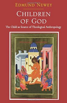Children of God: The Child as Source of Theological Anthropology