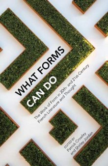 What Forms Can Do: The Work of Form in 20th- and 21st- Century French Literature and Thought (Contemporary French and Francophone Cultures): 69
