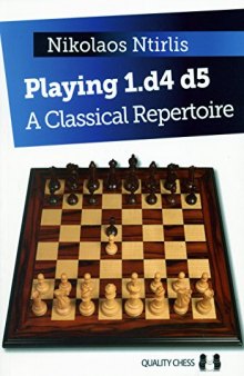 Playing 1.d4 d5: A Classical Repertoire (Classical Repertoire Series)