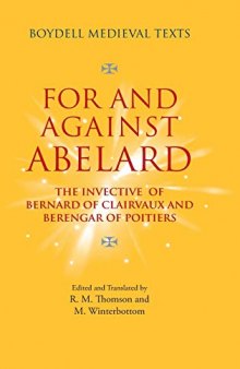For and Against Abelard - The invective of Bernard of Clairvaux and Berengar of Poitiers: 2 (Boydell Medieval Texts, 2)
