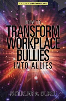 How to Transform Workplace Bullies into Allies (Ethics in Practice)