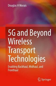 5G and Beyond Wireless Transport Technologies: Enabling Backhaul, Midhaul, and Fronthaul