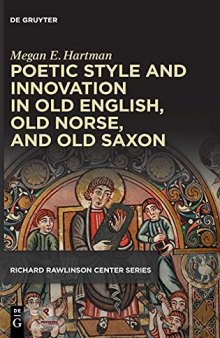 Poetic Style and Innovation in Old English, Old Norse, and Old Saxon (Richard Rawlinson Center Series for Anglo-Saxon Studies)
