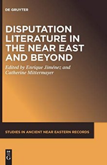 Disputation Literature in the Near East and Beyond: 25 (Studies in Ancient Near Eastern Records (SANER), 25)