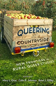 Queering the Countryside: New Frontiers in Rural Queer Studies: 11 (Intersections)