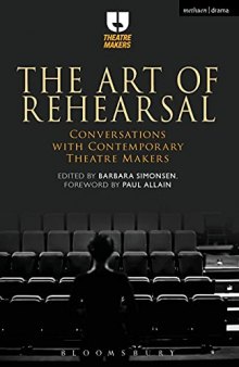 The Art of Rehearsal: Conversations with Contemporary Theatre-Makers
