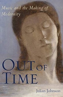Out of Time: Music and the Making of Modernity