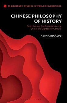 Chinese Philosophy of History: From Ancient Confucianism to the End of the Eighteenth Century