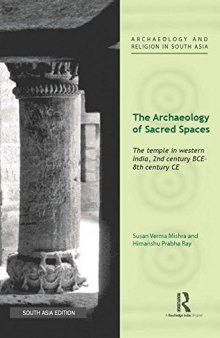 The Archaeology of Sacred Spaces: The temple in western India, 2nd century BCE–8th century CE