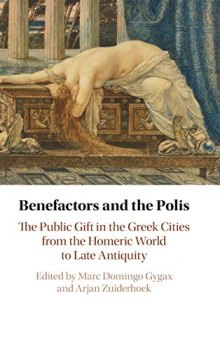 Benefactors and the Polis: The Public Gift in the Greek Cities from the Homeric World to Late Antiquity