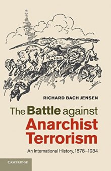 The Battle against Anarchist Terrorism: An International History, 1878–1934
