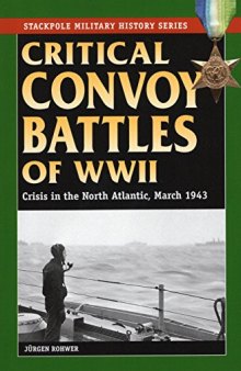 Critical Convoy Battles of WWII: Crisis in the North Atlantic, March 1943