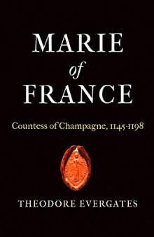 Marie of France: Countess of Champagne, 1145-1198 (The Middle Ages Series)