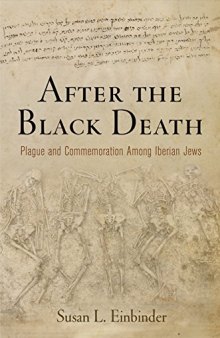After the Black Death: Plague and Commemoration Among Iberian Jews (The Middle Ages Series)