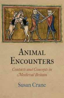 Animal Encounters: Contacts and Concepts in Medieval Britain (The Middle Ages Series)