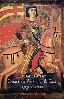 The Crusades and the Christian World of the East: Rough Tolerance