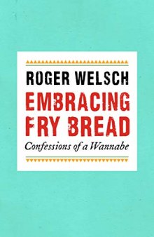 Embracing Fry Bread: Confessions of a Wannabe