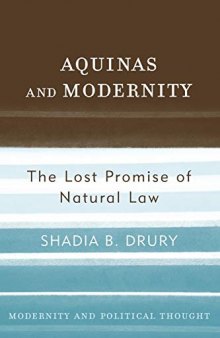 Aquinas and Modernity: The Lost Promise of Natural Law (Modernity and Political Thought)