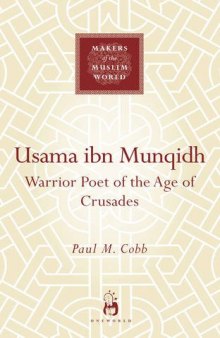 Usama ibn Munqidh: Warrior-Poet of the Age of Crusades