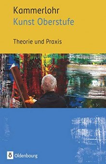 Kammerlohr - Kunst Oberstufe. Theorie und Praxis: Schülerbuch