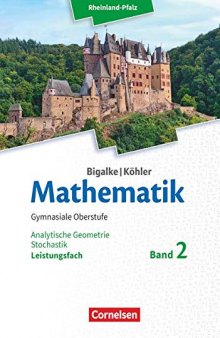 Mathematik Sekundarstufe II Leistungsfach Band 2 - Analytische Geometrie, Stochastik - Rheinland-Pfalz. Schülerbuch.: 11.-13. Schuljahr