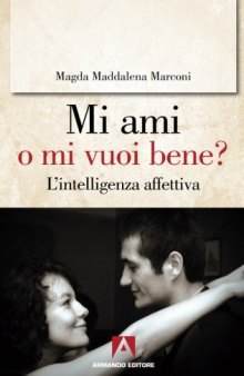 Mi ami o mi vuoi bene? L'intelligenza affettiva