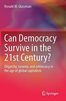 Can Democracy Survive in the 21st Century?: Oligarchy, Tyranny, and Ochlocracy in the Age of Global Capitalism