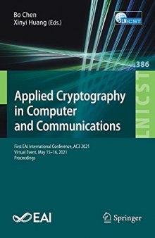 Applied Cryptography in Computer and Communications: First EAI International Conference, AC3 2021, Virtual Event, May 15-16, 2021, Proceedings: 386 ... and Telecommunications Engineering, 386)