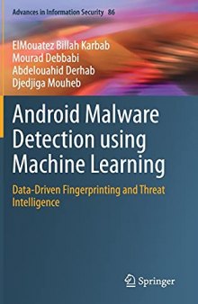 Android Malware Detection using Machine Learning: Data-Driven Fingerprinting and Threat Intelligence: 86 (Advances in Information Security, 86)