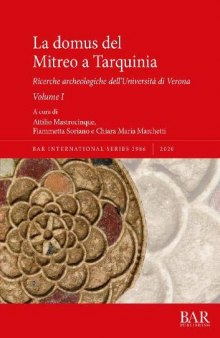 La domus del Mitreo a Tarquinia: Ricerche archeologiche dell’Universita’ di Verona. Volume I