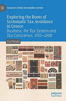 Exploring the Roots of Systematic Tax Avoidance in Greece: Business, the Tax System and Tax Conscience, 1955–2008