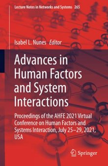 Advances in Human Factors and System Interactions: Proceedings of the AHFE 2021 Virtual Conference on Human Factors and Systems Interaction, July 25-29 2021, USA