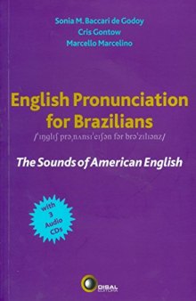 English Pronunciation for Brazilians. The Sounds of American English (Em Portuguese do Brasil)