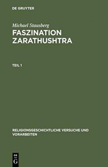 Faszination Zarathushtra: Zoroaster und die Europäische Religionsgeschichte der Frühen Neuzeit