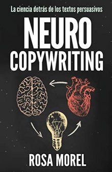 Neurocopywriting: La ciencia detrás de los textos persuasivos: Aprende a escribir para persuadir y vender a la mente