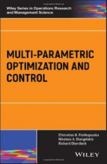 Multi–parametric Optimization and Control (Wiley Series in Operations Research and Management Science)