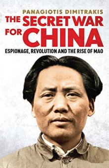 The Secret War for China: Espionage, Revolution and the Rise of Mao