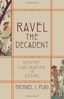 Ravel the Decadent: Memory, Sublimation, and Desire