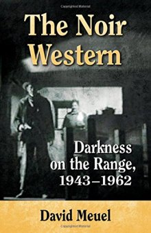 The Noir Western: Darkness on the Range, 1943–1962