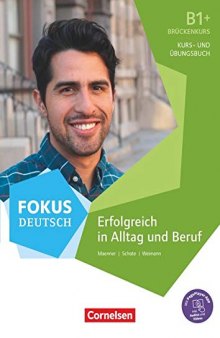 Erfolgreich in Alltag und Beruf: Brückenkurs B1+: Kurs- und Übungsbuch mit Audios online. Mit Pageplayer-App