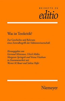 Was ist Textkritik?: Zur Geschichte und Relevanz eines Zentralbegriffs der Editionswissenschaft