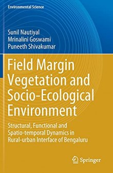 Field Margin Vegetation and Socio-Ecological Environment: Structural, Functional and Spatio-temporal Dynamics in Rural-urban Interface of Bengaluru
